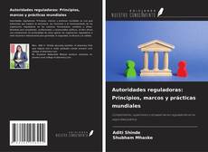 Couverture de Autoridades reguladoras: Principios, marcos y prácticas mundiales