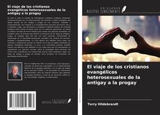 Bookcover of El viaje de los cristianos evangélicos heterosexuales de la antigay a la progay