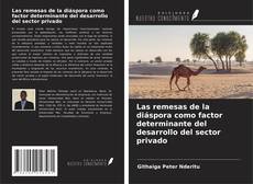 Bookcover of Las remesas de la diáspora como factor determinante del desarrollo del sector privado