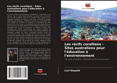 Bookcover of Les récifs coralliens – Sites australiens pour l'éducation à l'environnement