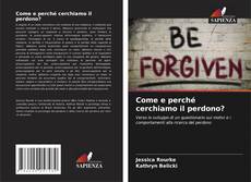 Come e perché cerchiamo il perdono? kitap kapağı