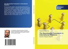 Bookcover of The Spontaneity Framework in International Relations