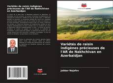Portada del libro de Variétés de raisin indigènes précieuses de l'AR de Nakhchivan en Azerbaïdjan
