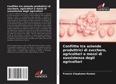 Couverture de Conflitto tra aziende produttrici di zucchero, agricoltori e mezzi di sussistenza degli agricoltori