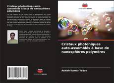 Cristaux photoniques auto-assemblés à base de nanosphères polymères kitap kapağı