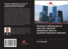 Copertina di Facteurs influençant le taux de créances douteuses dans le système bancaire albanais