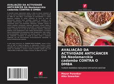 Couverture de AVALIAÇÃO DA ACTIVIDADE ANTICÂNCER DA Neolamarckia cadamba CONTRA O DMBA