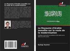 Le Royaume d'Arabie saoudite sur la route de la modernisation kitap kapağı
