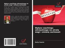 Capa do livro de Wpływ coachingu zdrowotnego na utratę wagi i zmianę zachowań 