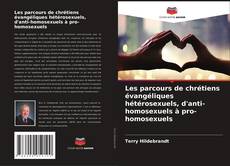 Bookcover of Les parcours de chrétiens évangéliques hétérosexuels, d'anti-homosexuels à pro-homosexuels
