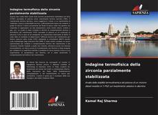 Copertina di Indagine termofisica della zirconia parzialmente stabilizzata