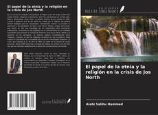 Borítókép a  El papel de la etnia y la religión en la crisis de Jos North - hoz