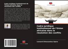Buchcover von Cadre juridique institutionnel de l'Union africaine dans la résolution des conflits