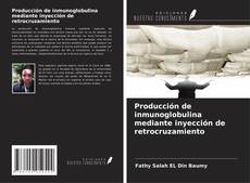 Producción de inmunoglobulina mediante inyección de retrocruzamiento的封面