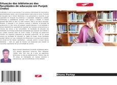 Situação das bibliotecas das faculdades de educação em Punjab (Índia)的封面