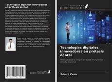 Bookcover of Tecnologías digitales innovadoras en prótesis dental