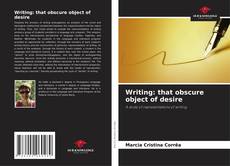 Portada del libro de Writing: that obscure object of desire
