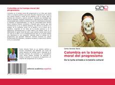 Borítókép a  Colombia en la trampa moral del progresismo - hoz
