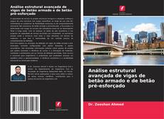 Análise estrutural avançada de vigas de betão armado e de betão pré-esforçado的封面