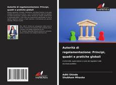 Buchcover von Autorità di regolamentazione: Principi, quadri e pratiche globali