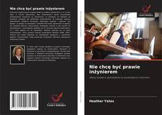 Nie chcę być prawie inżynierem的封面