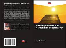 Couverture de Portrait politique d'Ali Mardan Bek Topchibashev