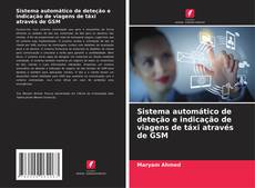 Capa do livro de Sistema automático de deteção e indicação de viagens de táxi através de GSM 