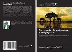 Capa do livro de De respetar la naturaleza a subyugarla : 