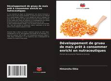 Bookcover of Développement de gruau de maïs prêt à consommer enrichi en nutraceutiques