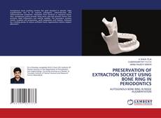 Bookcover of PRESERVATION OF EXTRACTION SOCKET USING BONE RING IN PERIODONTICS