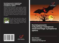 Capa do livro de Kariotypowanie indyjskiego nietoperza owocożernego Cynopterus sphinx 