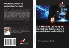 Couverture de AI e Machine Learning nel marketing: Trasformare il coinvolgimento dei clienti