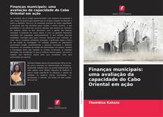Couverture de Finanças municipais: uma avaliação da capacidade do Cabo Oriental em ação