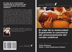 Copertina di El viaje de la maternidad: Explorando la conciencia del almacenamiento del cordón umbilical