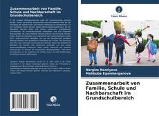 Zusammenarbeit von Familie, Schule und Nachbarschaft im Grundschulbereich的封面