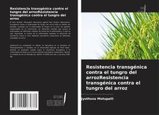 Bookcover of Resistencia transgénica contra el tungro del arrozResistencia transgénica contra el tungro del arroz