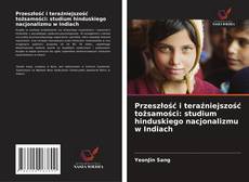 Capa do livro de Przeszłość i teraźniejszość tożsamości: studium hinduskiego nacjonalizmu w Indiach 
