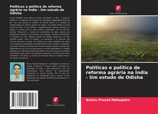 Políticas e política de reforma agrária na Índia - Um estudo de Odisha的封面