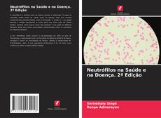Обложка Neutrófilos na Saúde e na Doença. 2ª Edição