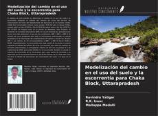 Portada del libro de Modelización del cambio en el uso del suelo y la escorrentía para Chaka Block, Uttarapradesh