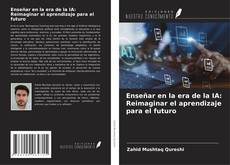 Enseñar en la era de la IA: Reimaginar el aprendizaje para el futuro的封面