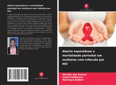 Capa do livro de Aborto espontâneo e mortalidade perinatal em mulheres com infecção por HIV 