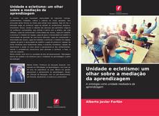 Обложка Unidade e ecletismo: um olhar sobre a mediação da aprendizagem