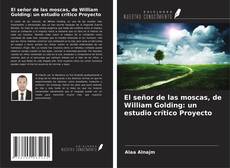 Copertina di El señor de las moscas, de William Golding: un estudio crítico Proyecto