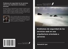 Bookcover of Problemas de seguridad de los servicios web en una arquitectura orientada a servicios
