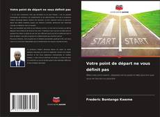 Buchcover von Votre point de départ ne vous définit pas