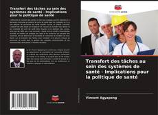 Couverture de Transfert des tâches au sein des systèmes de santé - Implications pour la politique de santé