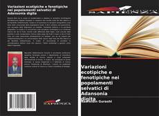 Variazioni ecotipiche e fenotipiche nei popolamenti selvatici di Adansonia digita的封面