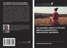Borítókép a  Un estudio sobre la ficción gótica poscolonial y poscolonial paródica - hoz