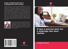 O que é preciso para ter o emprego dos seus sonhos kitap kapağı